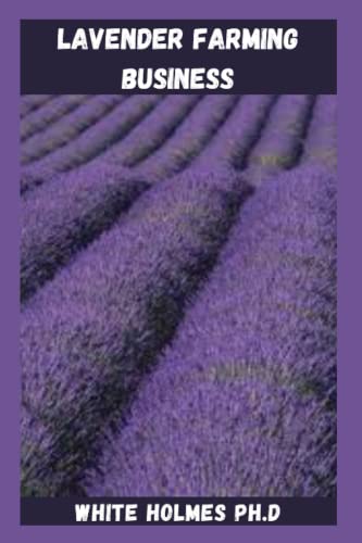 Lavender Farming Business: A Comprehensive Guide