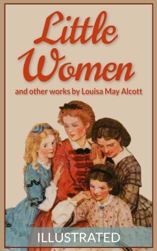 Little Women: The Illustrated Classic and Other Major Works
