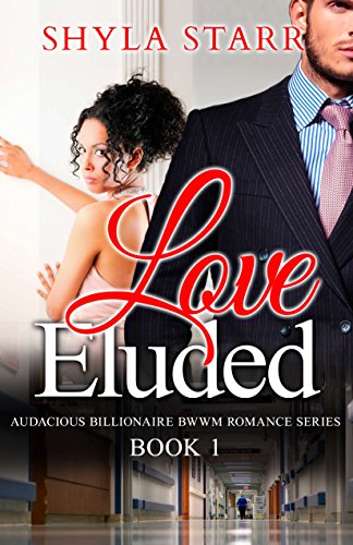 Love Eluded (Audacious Billionaire BWWM Romance Series Book 1)