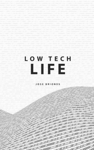 Low Tech Life: Mindful Digital Minimalism