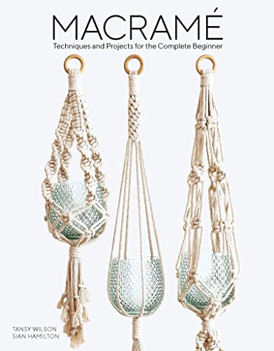 Macrame: 11 Projects to Make - Dreamcatchers, Wall Hangings, Plant Holders