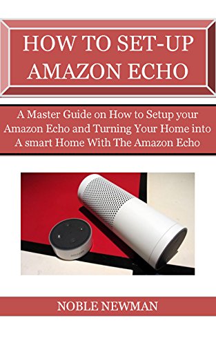 Master Guide to Setting Up Amazon Echo and Creating a Smart Home