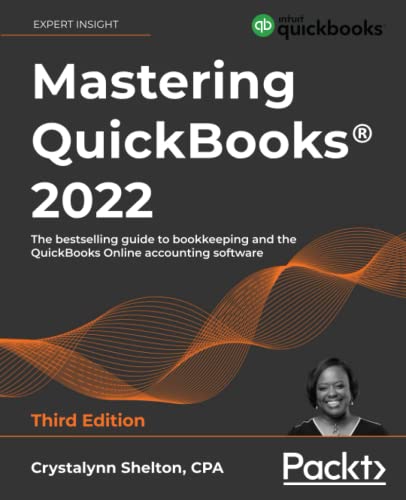 Mastering QuickBooks 2022: The Bestselling Guide to Bookkeeping and QuickBooks Online