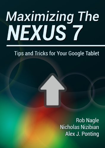Maximizing The Nexus 7 Tips and Tricks