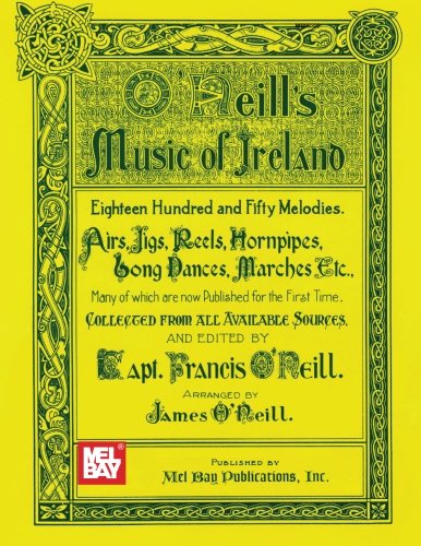 Mel Bay O'Neill's Music of Ireland: A Comprehensive Celtic Collection