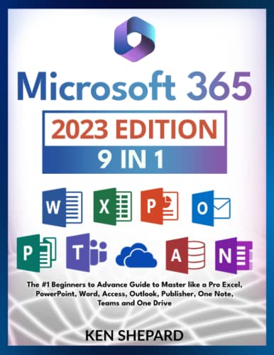 Microsoft 365 Bible [9 in 1]: The #1 Beginners to Advance Guide to Master Like a Pro Excel, PowerPoint, Word, Access, Outlook, Publisher, One Note, Teams and One Drive