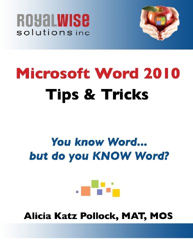 Microsoft Word 2010 Tips & Tricks: You know Word, but do you KNOW Word?