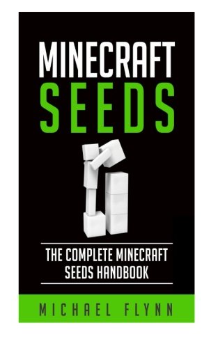 Minecraft: Seeds Handbook - The Ultimate Guide to Enhance Your Minecraft Experience