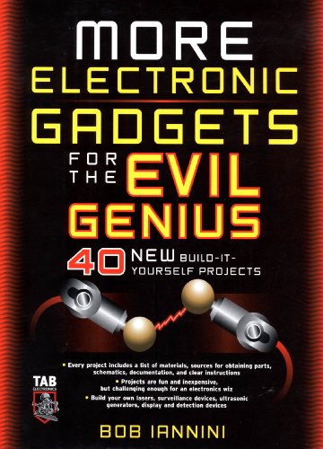 MORE Electronic Gadgets for the Evil Genius: 40 NEW Build-it-Yourself Projects