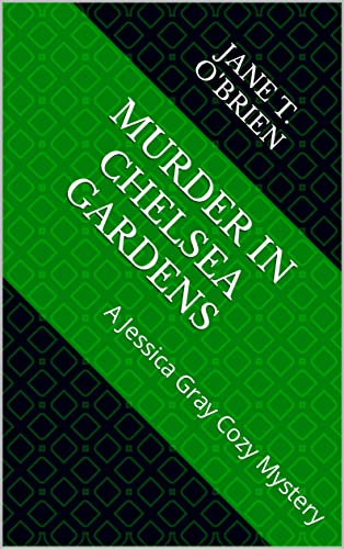 Murder in Chelsea Gardens: A Jessica Gray Cozy Mystery