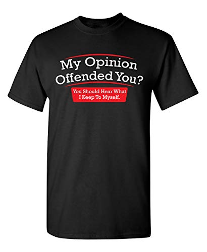 My Opinion Offended You Humor Sarcasm Funny T Shirt XL Black