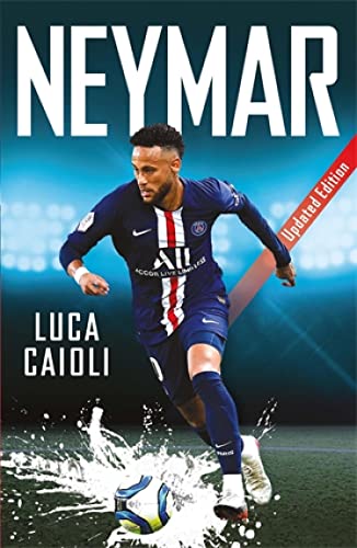 Neymar: 2020 Updated Edition (Luca Caioli Book 48)