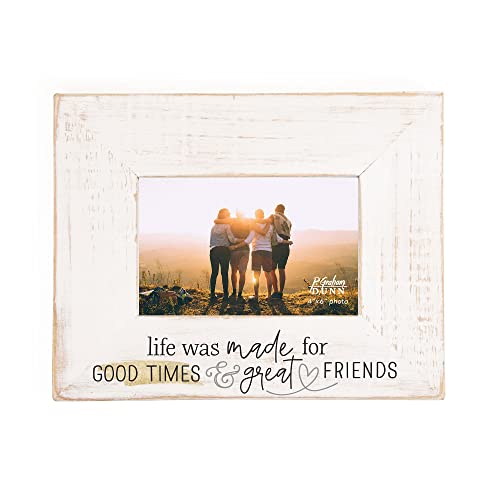 P. Graham Dunn Good Times Great Friends Whitewashed 10 x 7.75 Fir Wood Tabletop Photo Frame
