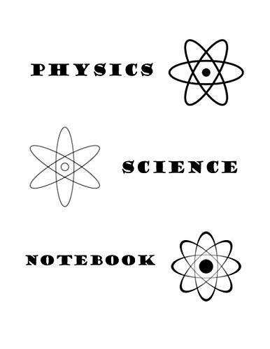 Physics Science Notebook: Blank Writing Pages for Student Learning