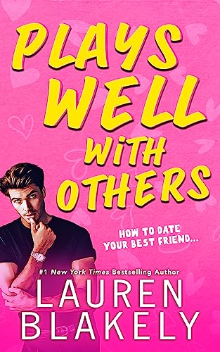 Plays Well With Others: A Heartwarming Friends-to-Lovers Romance