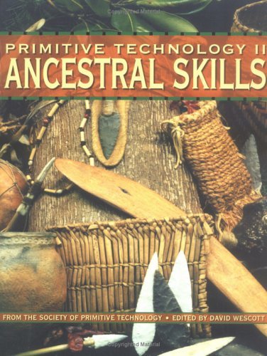 Primitive Technology II: Ancestral Skill - From the Society of Primitive Technology