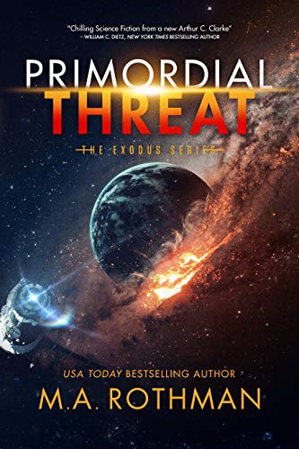 Primordial Threat: A Hard Science Fiction Thriller (The Exodus Series Book 1)