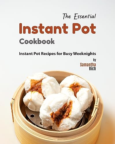 Quick and Easy Instant Pot Recipes: The Essential Cookbook