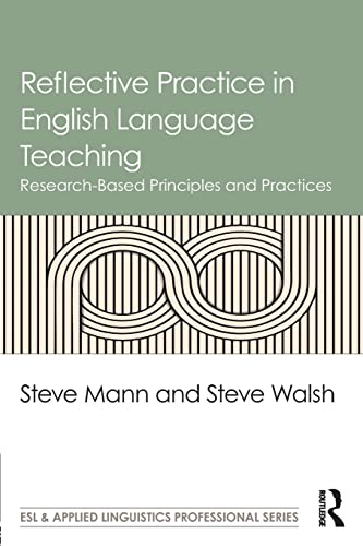 Reflective Practice in English Language Teaching: Research-Based Principles and Practices