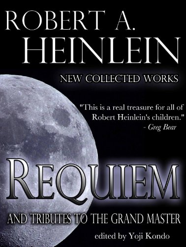 Requiem: Collected Works by Robert A. Heinlein