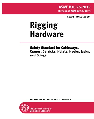 Rigging Hardware Safety Standard: ASME B30.26-2015 (R2020)