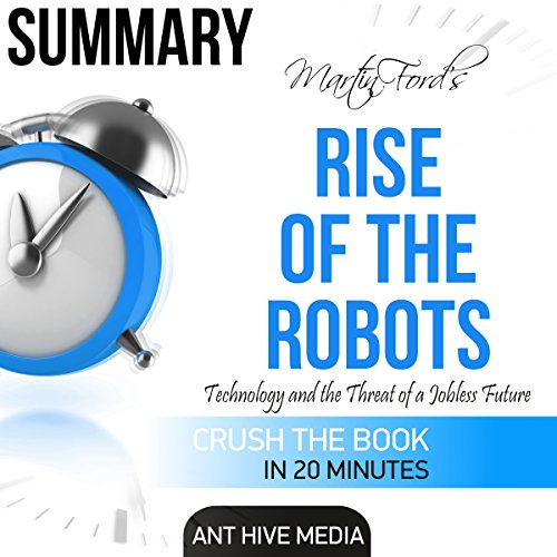 Rise of the Robots: Technology and the Threat of a Jobless Future Summary