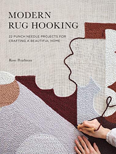 Rug Hooking: 22 Punch Needle Projects for Crafty Homes