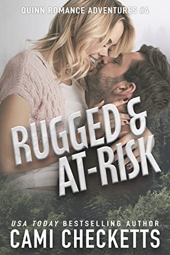 Rugged & At-Risk (Quinn Romance Adventures Book 4)