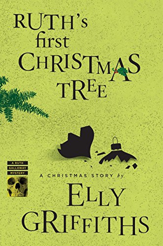 Ruth's First Christmas Tree: A Festive Ruth Galloway Mystery