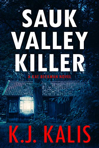 Sauk Valley Killer: A Thrilling Kat Beckman Book