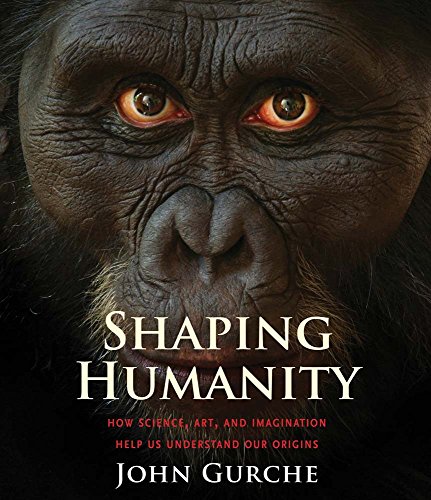 Shaping Humanity: How Science, Art, and Imagination Help Us Understand Our Origins