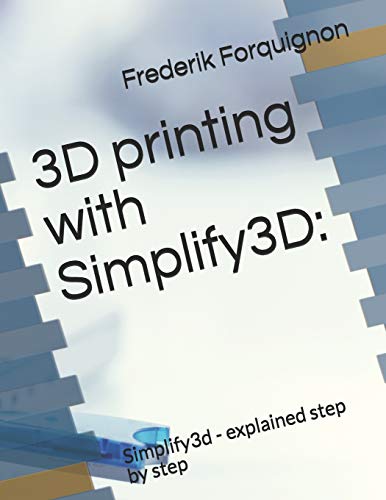 Simplify3D: A Comprehensive Guide to 3D Printing