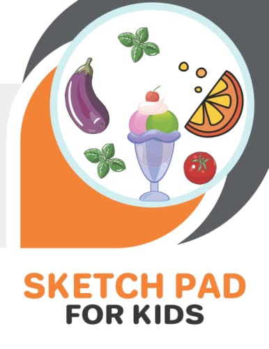 Sketch Pad For Kids: Drawing Sketchbook, Unruled Notebook, Drawing Paper Pad for Kids