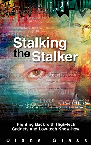 Stalking the Stalker: High-tech Gadgets and Low-tech Know-how