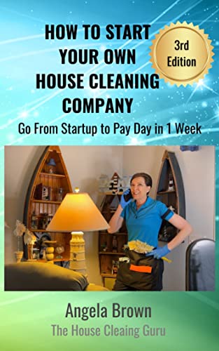 Start Your Own House Cleaning Company in 1 Week