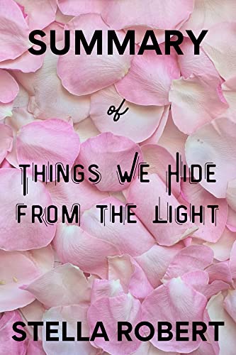 SUMMARY OF THINGS WE HIDE FROM THE LIGHT: By Lucy Score