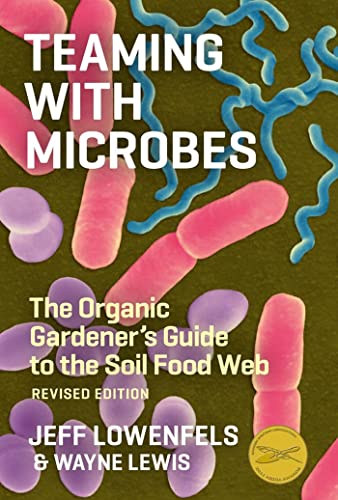 Teaming with Microbes: The Organic Gardener's Guide