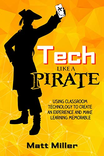 Tech Like a PIRATE: Creating Memorable Learning Experiences