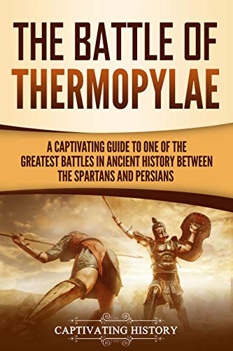 The Battle of Thermopylae: A Captivating Guide
