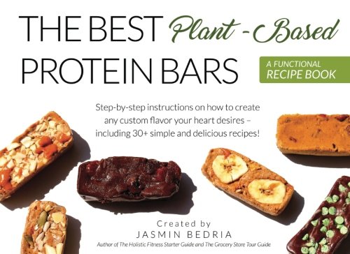 The Best Plant-Based Protein Bars: A Functional Recipe Book