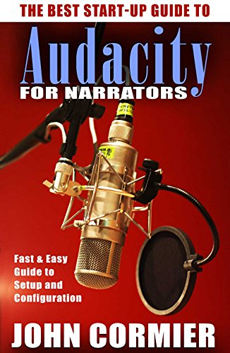 The Best Start-Up Guide to Audacity for Narrators