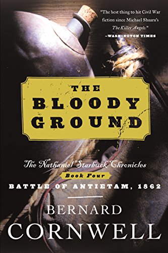The Bloody Ground: Starbuck Chronicles Volume Four, The (The Nathaniel Starbuck Chronicles Book 4)