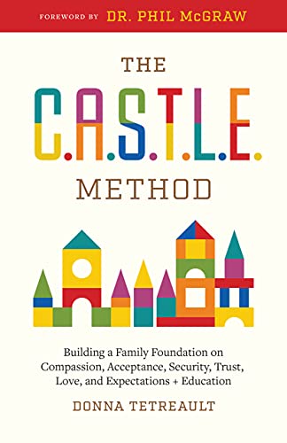 The C.A.S.T.L.E. Method: A Practical Guide for Better Parenting