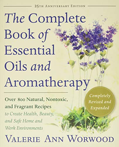 The Complete Book of Essential Oils and Aromatherapy, Revised and Expanded