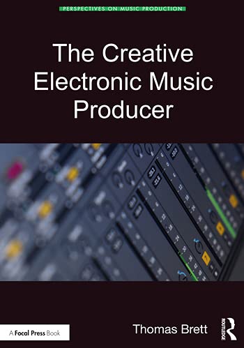 The Creative Electronic Music Producer - A Must-Read for Producers