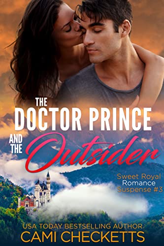 The Doctor Prince and the Outsider (Sweet Royal Romance Suspense Book 3)