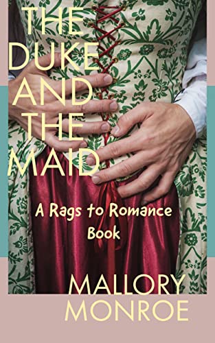 The Duke and the Maid: A Rags to Romance Book (The Rags to Romance series)