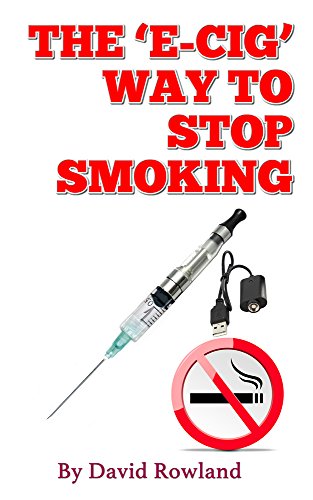 The E-cig Way to Stop Smoking: How to Stop Smoking With Electronic Cigarettes