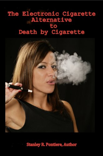 The Electronic Cigarette Alternative to Death by Cigarette