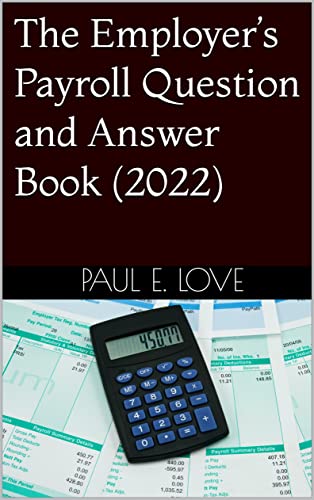 The Employer’s Payroll Q&A Book (2022)